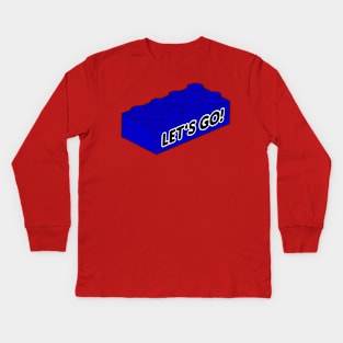 Let’s Go Lego! - funny Lego quotes Kids Long Sleeve T-Shirt